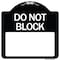 Signmission Do Not Block Custom No Parking Text Here Heavy-Gauge Aluminum Sign, 18" L, 18" H, BW-1818-24579 A-DES-BW-1818-24579 - alternate 1